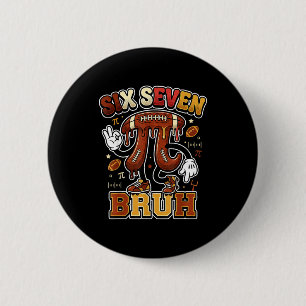 Funny six seven meme football day 3.14 math lovers 6 cm round badge