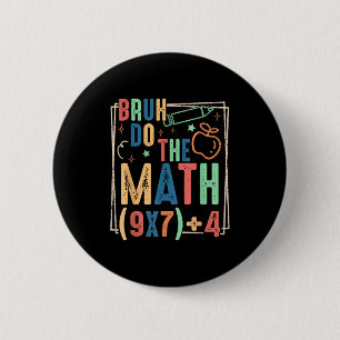 Funny Six Seven Teacher Humor Bruh Do The Math 67 6 Cm Round Badge