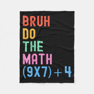 Funny Six Seven Teacher Humor Bruh Do The Math 67  Fleece Blanket
