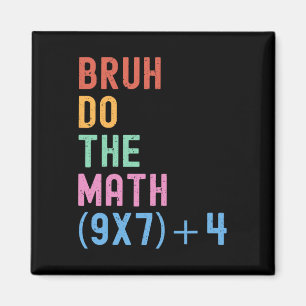 Funny Six Seven Teacher Humor Bruh Do The Math 67  Magnet