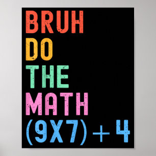 Funny Six Seven Teacher Humor Bruh Do The Math 67  Poster