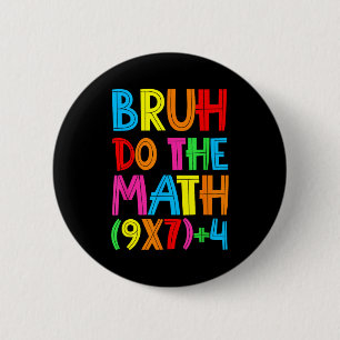 Funny Six Seven Teacher Student Bruh Do The Math 6 6 Cm Round Badge