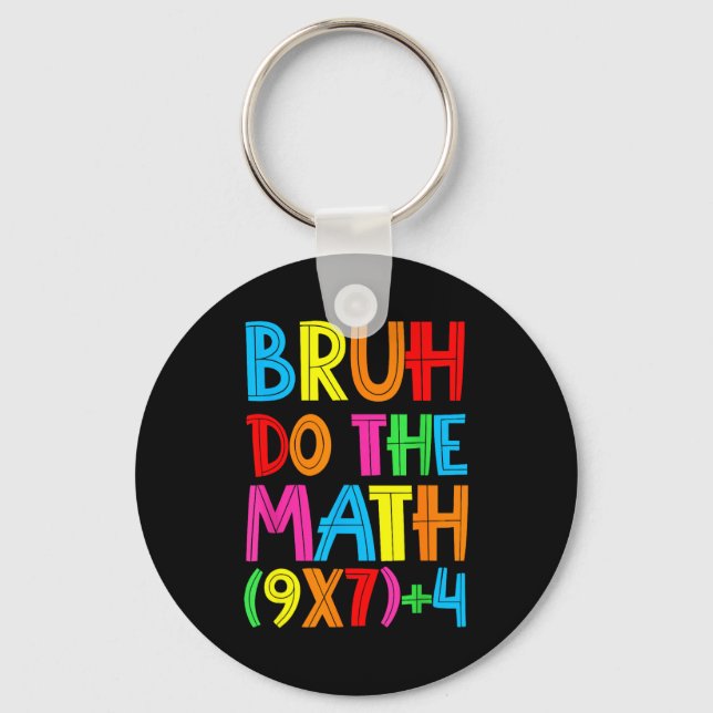 Funny Six Seven Teacher Student Bruh Do The Math 6 Key Ring (Front)