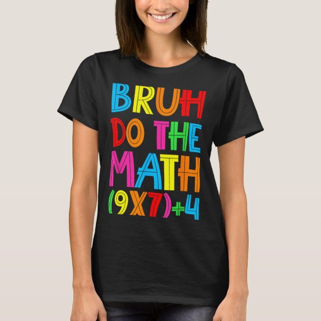 Funny Six Seven Teacher Student Bruh Do The Math 6 T-Shirt (Front)
