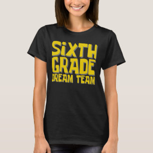 Funny Sixth Grade Dream Team - Retro Teacher and S T-Shirt