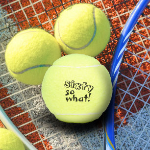 Funny Sixty so what Inspirational 60th Birthday Tennis Balls