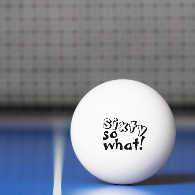 Funny Sixty so what Quote 60th Birthday  Ping Pong Ball (Net)