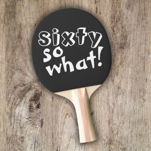 Funny Sixty so what Quote 60th Birthday  Ping Pong Paddle
