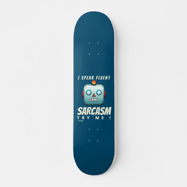 funny skateboard "I SPEAK FLUENT SARCASM" (Front)