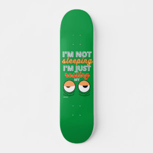 funny skateboard "I'M NOT SLEEPING..."