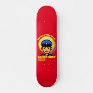 funny skateboard "SUPPORT YOUR LOCAL DONUT SHOP"