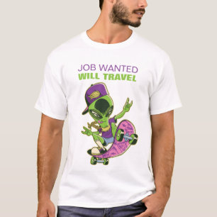 Funny Skateboarding Alien JOB WANTED WILL TRAVEL T-Shirt