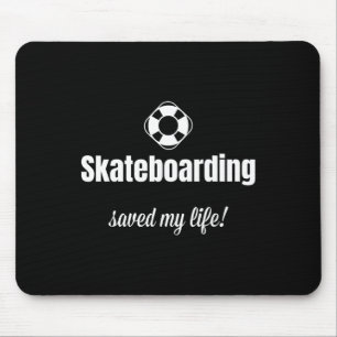 Funny Skateboarding Saved My Life Skateboarder Mouse Pad