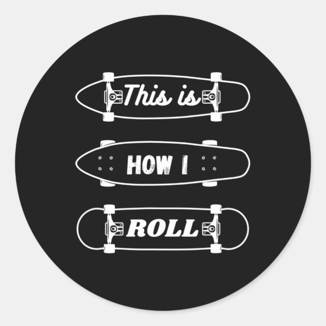 Funny Skateboarding - This Is How I Roll  Classic Round Sticker (Front)
