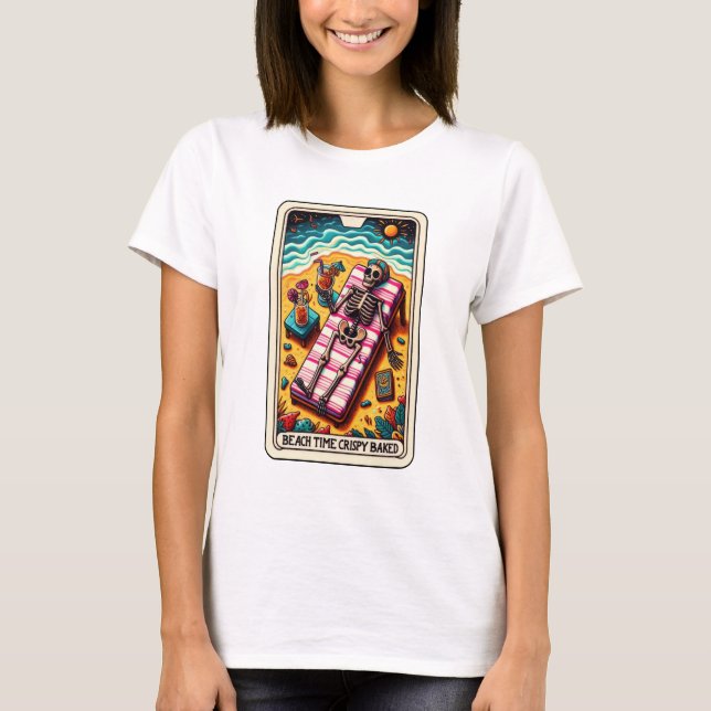 Funny Skeleton Beach Time Crispy Baked Tarot T-Shirt (Front)