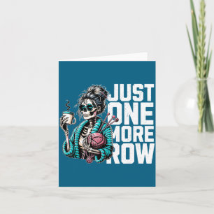 Funny Skeleton Crocheting Knitting Lover Just One  Card