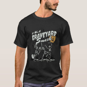 Funny Skeleton Dancing It was A Graveyard Smash Ha T-Shirt