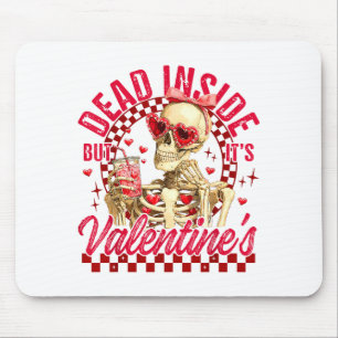 Funny Skeleton Dead Inside But It's Valentine's Da Mouse Pad