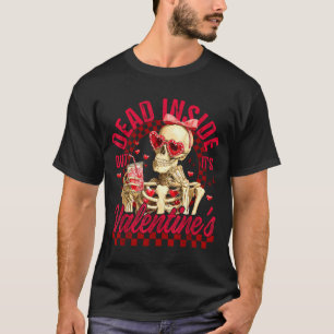 Funny Skeleton Dead Inside But It's Valentine's Da T-Shirt