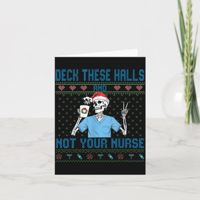 Funny Skeleton Deck The Halls And Not Your Nurse U Card (Front)