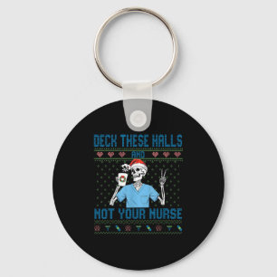 Funny Skeleton Deck The Halls And Not Your Nurse U Key Ring