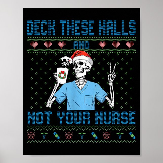 Funny Skeleton Deck The Halls And Not Your Nurse U Poster (Front)