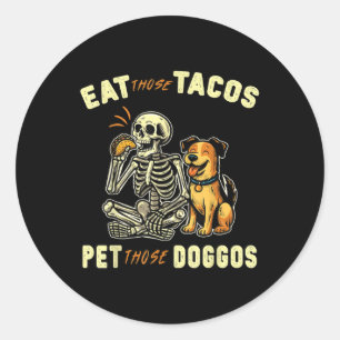 Funny Skeleton Dog Eat Those Tacos Pet Those Doggo Classic Round Sticker