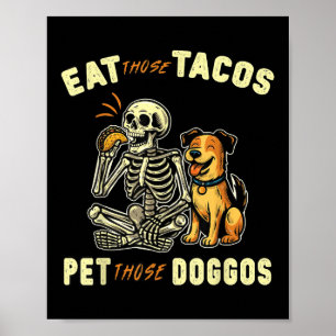 Funny Skeleton Dog Eat Those Tacos Pet Those Doggo Poster