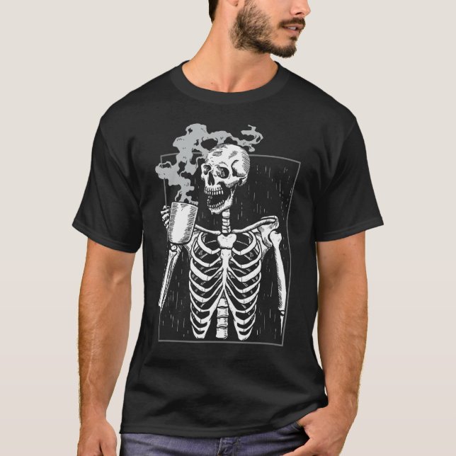 Funny Skeleton Drinking Coffee Caffeine Lover Coff T-Shirt (Front)