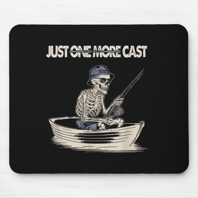 Funny Skeleton Fishing Just One More Cast Quote  Mouse Pad (Front)