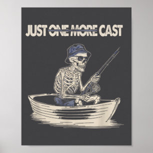 Funny Skeleton Fishing Just One More Cast Quote  Poster