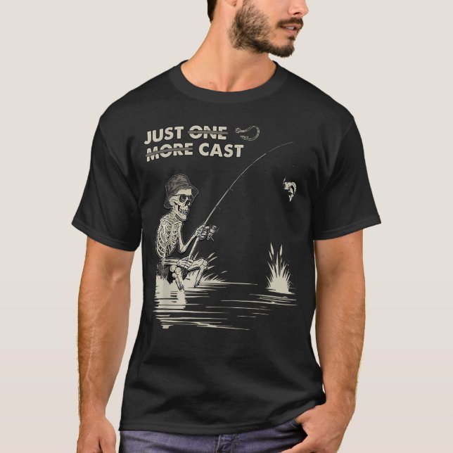 Funny Skeleton Fishing Just One More Cast T-Shirt (Front)