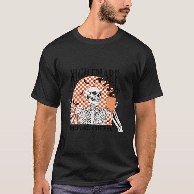 Funny Skeleton Halloween Nightmare Before Coffee S T-Shirt (Front)