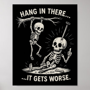 Funny Skeleton Hang In There Dark Humor Halloween  Poster