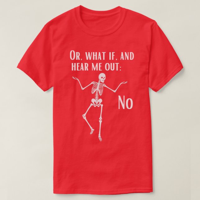 Funny skeleton hear me out humour T-Shirt (Design Front)