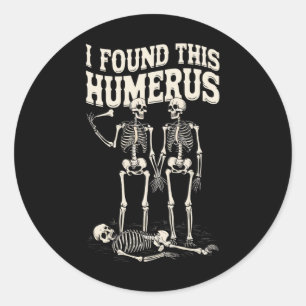 Funny Skeleton Humerus Pun Spooky Halloween Classic Round Sticker