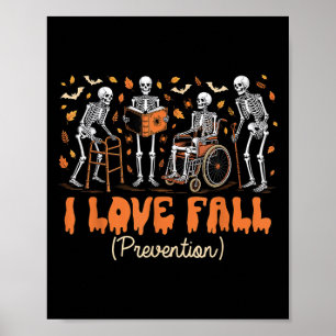 Funny Skeleton I Love Fall Prevention Fall Physica Poster