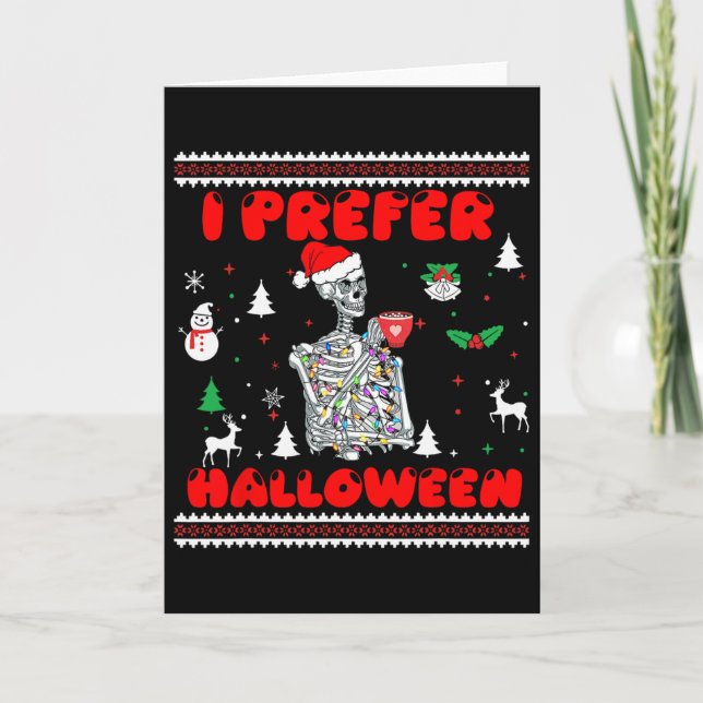 Funny Skeleton I Prefer Halloween Ugly Christmas S Card (Front)