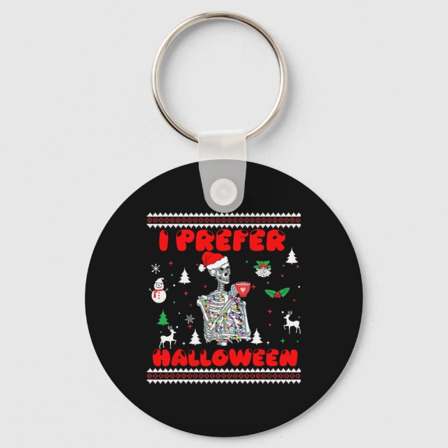 Funny Skeleton I Prefer Halloween Ugly Christmas S Key Ring (Front)