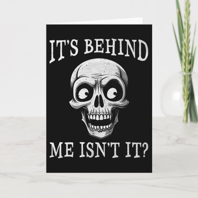 Funny Skeleton Its Behind Me Isn't It Lazy Hallowe Card (Front)