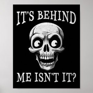 Funny Skeleton Its Behind Me Isn't It Lazy Hallowe Poster