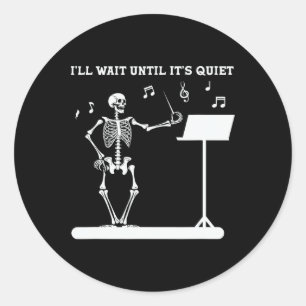 Funny Skeleton Music Teacher I'll Wait Until It's Classic Round Sticker