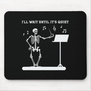 Funny Skeleton Music Teacher I'll Wait Until It's Mouse Pad