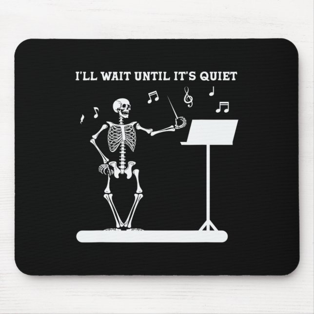 Funny Skeleton Music Teacher I'll Wait Until It's  Mouse Pad (Front)