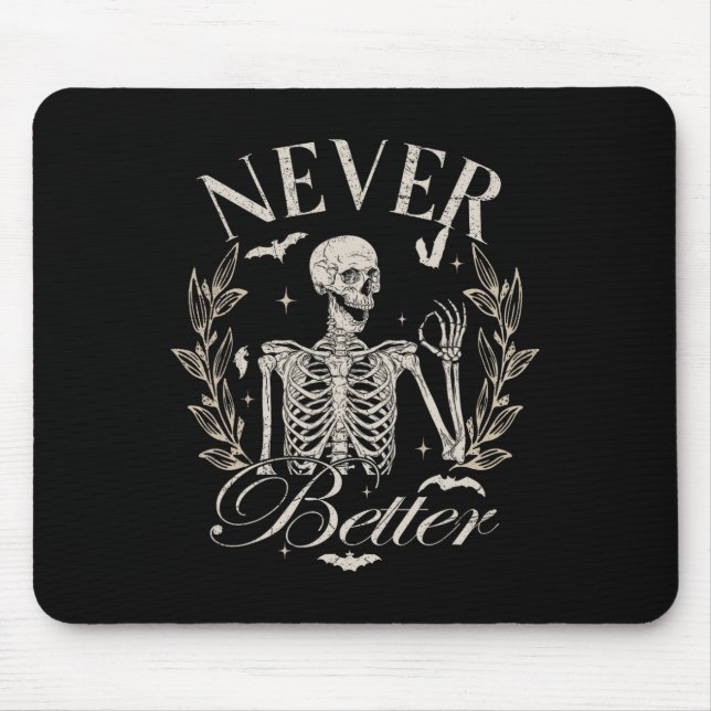 Funny Skeleton Never Better Halloween Men Women Ki Mouse Pad (Front)