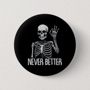 Funny Skeleton Never Better Halloween Skull Outfit 6 Cm Round Badge