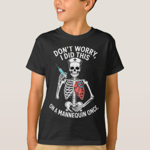 Funny skeleton nurse mannequin medical humorFunny  T-Shirt