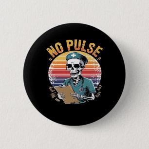 Funny Skeleton Nurse No Pulse Design � Dark Humor  6 Cm Round Badge