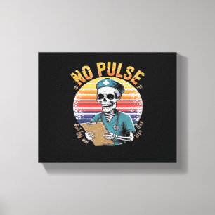 Funny Skeleton Nurse No Pulse Design – Dark Humor  Canvas Print