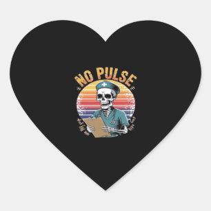 Funny Skeleton Nurse No Pulse Design � Dark Humor  Heart Sticker